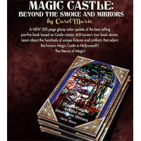 Magic Castle: Beyond The Smoke And Mirrors by Carol Marie